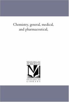 Chemistry, general, medical, and pharmaceutical, including the chemistry of the U.S. pharmacopœia. A manual on the general principles of the science, ... medicine and pharmacy. By John Attfield. ...
