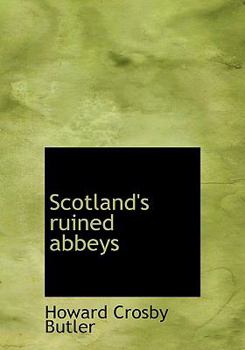 Scotland's Ruined Abbeys