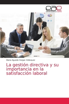 Paperback La gestión directiva y su importancia en la satisfacción laboral [Spanish] Book