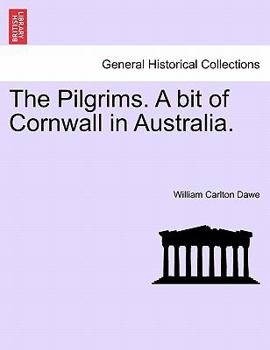 Paperback The Pilgrims. a Bit of Cornwall in Australia. Book
