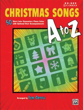Christmas Songs A to Z: 50 Short Late Elementary Piano Solos with Optional Duet Accompaniments (Five Finger Piano)