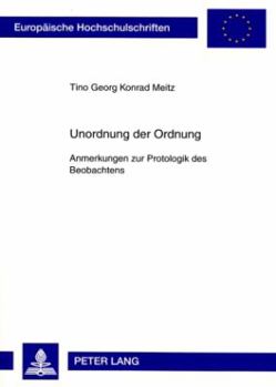 Unordnung Der Ordnung: Anmerkungen Zur Protologik Des Beobachtens