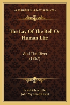 Paperback The Lay Of The Bell Or Human Life: And The Diver (1867) Book