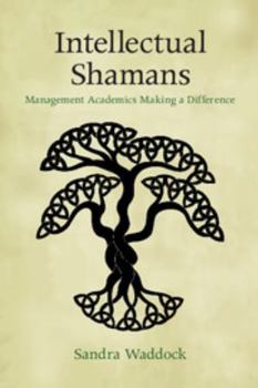 Paperback Intellectual Shamans: Management Academics Making a Difference Book