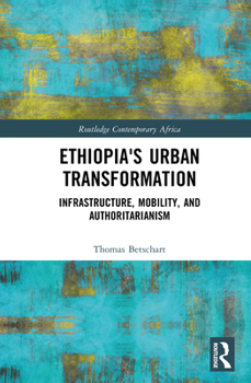 Hardcover Ethiopia's Urban Transformation: Infrastructure, Mobility, and Authoritarianism Book