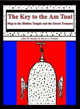 Paperback The Key to the Am Tuat: Map to the Hidden Temple and the Secret Treasure Book