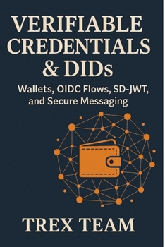 Paperback Verifiable Credentials & DIDs: Wallets, OIDC Flows, SD-JWT, and Secure Messaging Book