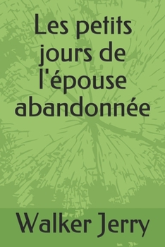 Paperback Les petits jours de l'?pouse abandonn?e [French] Book