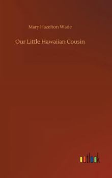 Our Little Hawaiian Cousin (Our Little Cousin Series) - Book  of the Our Little Cousin