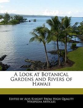 A Look at Botanical Gardens and Rivers of Hawaii