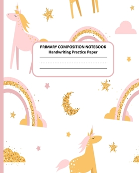 PRIMARY COMPOSITION NOTEBOOK Handwriting Practice Paper: Cute Unicorn Story Journal Dotted Midline Creative Picture Space Pages | Grades K-2 Early ... Exercice Book for Girls | Workbook for Kids