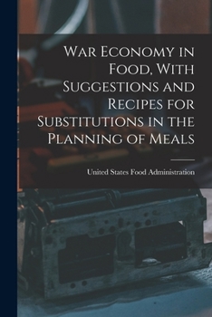 Paperback War Economy in Food, With Suggestions and Recipes for Substitutions in the Planning of Meals Book