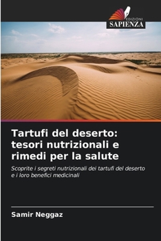 Tartufi del deserto: tesori nutrizionali e rimedi per la salute