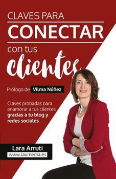 Paperback Claves para conectar con tus clientes: Enamora a tus clientes con el blog y redes sociales [Spanish] Book