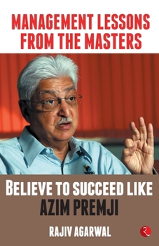 Paperback Management Lessons from the Masters: Believe to Succeed like Azim Premji Book