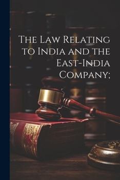 Paperback The Law Relating to India and the East-India Company; Book