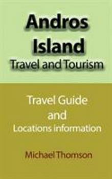 Paperback Andros Island Travel and Tourism: Travel Guide and Locations information Book