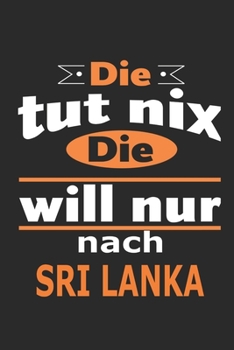 Die tut nix Die will nur nach Sri Lanka: Notizbuch mit 110 Seiten, ebenfalls Nutzung als Dekoration in Form eines Schild bzw. Poster möglich (German Edition)