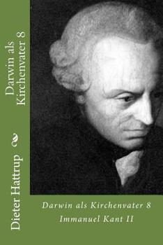 Paperback Darwin als Kirchenvater 8: Immanuel Kant II [German] Book