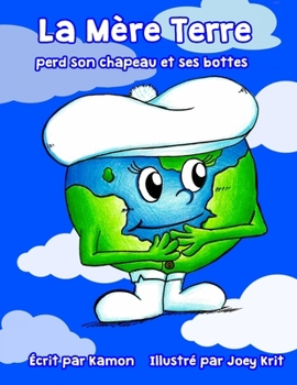 Paperback La Mere Terre perd son chapeau et ses bottes: Prendre soin de notre planete [French] Book