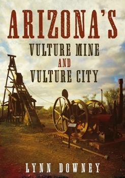 Paperback Arizona's Vulture Mine and Vulture City Book