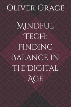 Paperback Mindful Tech: Finding Balance in the Digital Age Book
