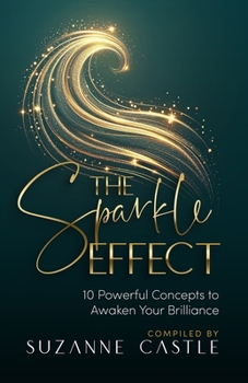 Paperback The Sparkle Effect: 10 Powerful Concepts to Awaken Your Brilliance Book