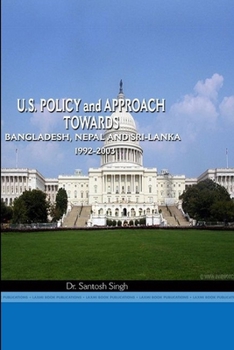 Paperback Us Policy Towards Nepal, Bangladesh and Sri Lanka, 1992-2003 Book