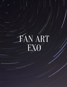Sketchbook for fan art kpop : Galaxy cover EXO | Sketch your imagine: | EXO-L Fanbom |Gift for teen Girls, Boys, kpop lovers, and artists | Size 8.5X11 | pages 131