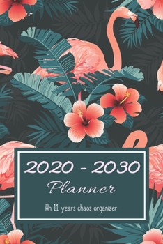 Paperback 2020 - 2030 Planner: An 11 years chaos organizer Book