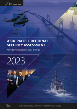 Paperback Asia-Pacific Regional Security Assessment 2023: Key Developments and Trends Book