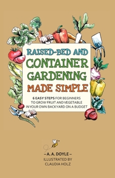Paperback Raised-Bed and Container Gardening Made Simple: 6 Easy Steps For Beginners To Grow Fruit and Vegetables In Your Own Backyard On A Budget Book