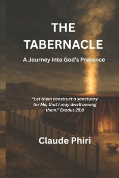 Paperback The Tabernacle: A Journey into God's Presence Book