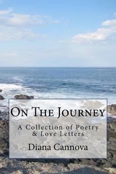 Paperback On the Journey: A Collection of Poetry & Love Letters Book