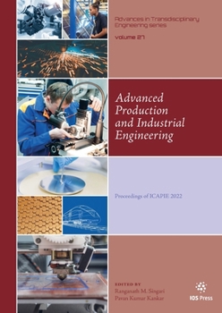 Paperback Advanced Production and Industrial Engineering: Proceedings of ICAPIE 2022 Book