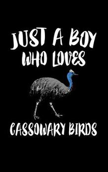 Paperback Just A Boy Who Loves Cassowary Birds: Animal Nature Collection Book