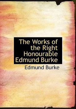 Hardcover The Works of the Right Honourable Edmund Burke Book