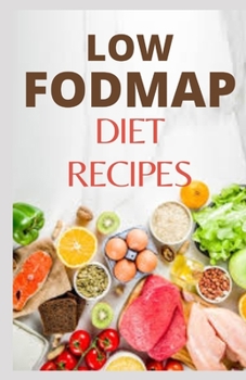 Paperback Low Fodmap Diet Recipes: Relevant Diet Recipes to Manage Ibs and Digestive Disorders Book