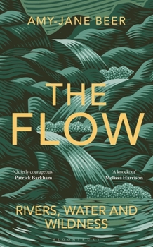 Hardcover The Flow: Rivers, Water and Wildness - Winner of the 2023 Wainwright Prize for Nature Writing Book
