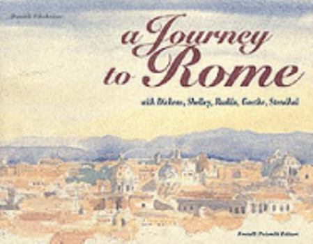 Paperback A Journey to Rome With Dickens, Shelley, Ruskin, Goethe, Stendhal Book