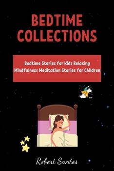 Paperback Bedtime Collections: Bedtime Stories for Kids Relaxing Mindfulness Meditation Stories for Children. Book