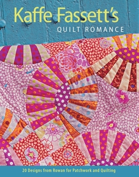 Paperback Kaffe Fassett's Quilt Romance: 20 Designs from Rowan for Patchwork and Quilting Book