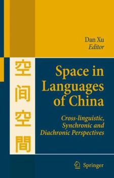 Paperback Space in Languages of China: Cross-Linguistic, Synchronic and Diachronic Perspectives Book