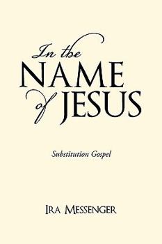 Paperback In the Name of Jesus: Substitution Gospel Book