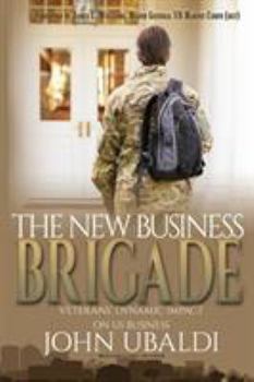 Paperback The New Business Brigade: Veterans' Dynamic Impact on US Business Book