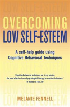 Paperback Overcoming Low Self-Esteem: A Self-Help Guide Using Cognitive Behavioral Techniques Book