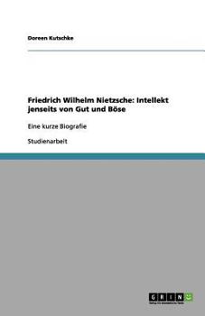 Friedrich Wilhelm Nietzsche: Intellekt jenseits von Gut und B�se