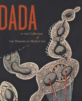 Dada: The Collections of The Museum of Modern Art