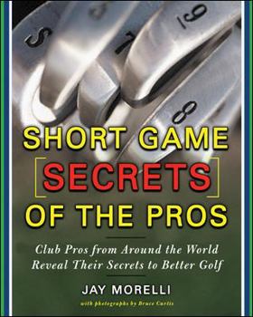 Paperback Short Game Secrets of the Pros: Tour and Club Pros from Around the World Book