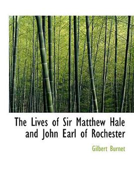 Paperback The Lives of Sir Matthew Hale and John Earl of Rochester [Large Print] Book